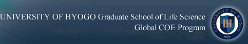 UNIVERSITY OF HYOGO Graduate School of Life Science
Global COE Program